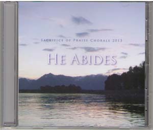 music cd sacrifice of praise chorale 2013 he abides at scroll