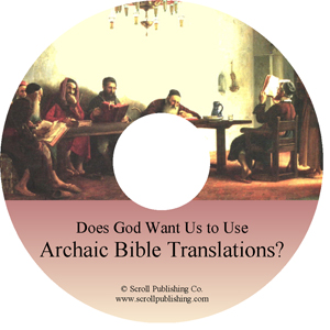 CD: Does God Want Us to Use Archaic Bible Translations? 