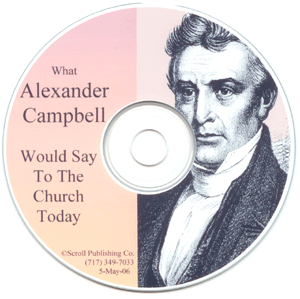 CD: What Alexander Campbell Would Say to the Church Today