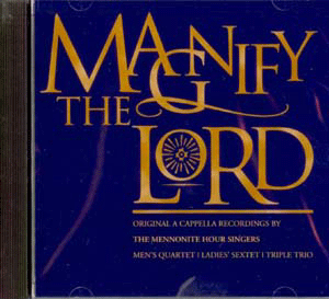 Music CD: Mennonite Hour Singers - Magnify The Lord