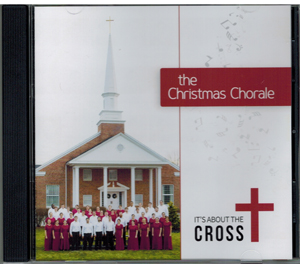 Music CD: The Christmas Chorale - It's About The Cross