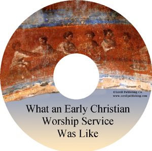 Evangelism CDs: What an Early Christian Worship Service Was Like 