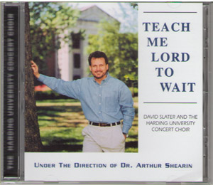 Music CD: Harding University Choir - Teach Me Lord To Wait