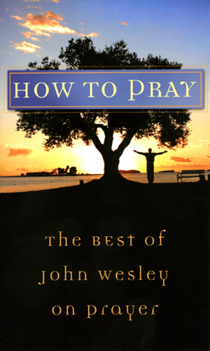 Dent Sale: John Wesley: How to Pray- 62% Off