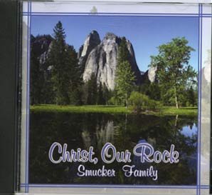 Music CD: Smucker Family - Christ Our Rock 