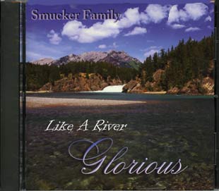 Music CD: Smucker Family - Like a River Glorious 