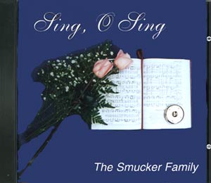 Music CD: Smucker Family - Sing, O Sing 