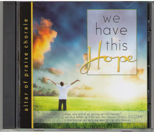 Music CD: Altar Of Praise - We Have This Hope