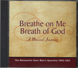 Music CD: Mennonite Hour Singers - Breathe on me Breath of God