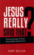 S-Jesus-Really-Say