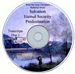 Transcript CD-ROM No 1:  Salvation, Eternal Security, & Predestination