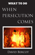 Kindle book: What to Do When Persecution Comes